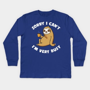 sorry i can't i'm busy sloth Kids Long Sleeve T-Shirt